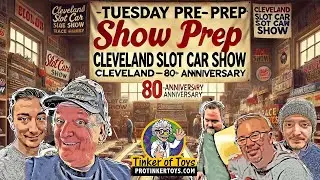 Tuesday Pre-Show Prep: Cleveland Slot Car Show 80th Anniversary