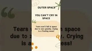 With zero gravity, crying turns into a floating, watery mess. #SpaceFacts #ZeroGravity #FunFacts