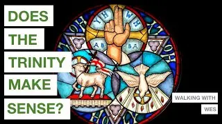 The Trinity? - Walking with Wes