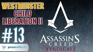 Assassin's Creed Syndicate - #13 WESTMINSTER | Child Liberation II