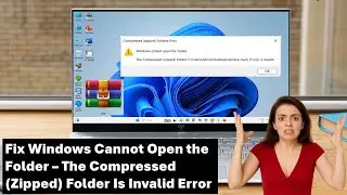 Fix Windows Cannot Open the Folder-The Compressed Zipped Folder Is Invalid Error