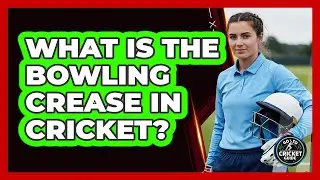 What Is The Bowling Crease In Cricket?