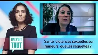 #OnSditTout.. Sant&eacute;: violences sexuelles sur mineurs, quelles s&eacute;quelles ?