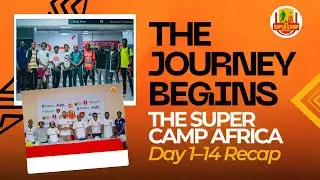 THE SUPER CAMP AFRICA | &ldquo;The Journey So Far&rdquo; (Day 1&ndash;14) | Official Recap 2025