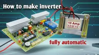 How to make inverter at home / 400va automatic inverter / fully automatic inverter