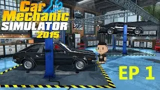 I Can't Control My Vehicle! | Lets Play - Car Mechanic Simulator 2015 | Episode 1