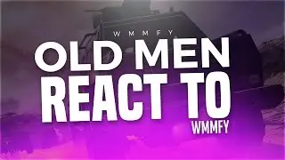 OLD MEN REACT TO WMMFY!