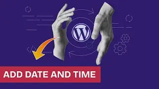 How to Add Date and Time in WordPress 2025?
