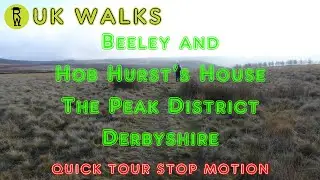 Beeley Walk via Hob Hurst&rsquo;s House, Peak District Walks In Derbyshire, Quick Tour Stop Motion Walking