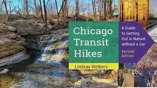 Chicago Transit Hikes: Exploring Forests, Dunes, and Hidden Nature by Train