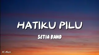 Setia Band - Hatiku Pilu (Lyrics) #lirik