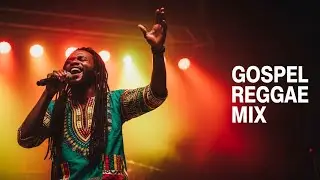 1-Hour Gospel Reggae Worship Mix | Caribbean Roots Praise & Uplifting Songs