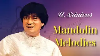 Mandolin Melodies - Classical Instrumental - Thanthanana - U.Srinivas
