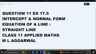 Ques 11 Ex 17.5 Intercept & Normal form :  Straight Line   Class 11 Applied Maths ML Aggarwal