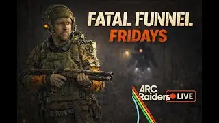Fatal Funnel Fridays : Arc Raiders LIVE! Check your corners 🔫 after game crash