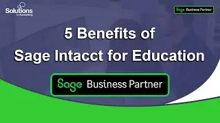 5 Benefits of Sage Intacct for Education