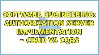 Software Engineering: Authorization server implementation - CRUD vs CQRS