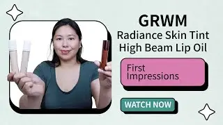 GRWM Radiance Skin Tint + Lip Oil First Impressions | #DiyosaLife TV #skincare #grwmcosmetics