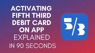 How To Activate Fifth Third Debit Card On App? (2024)