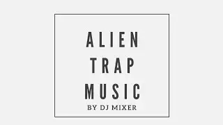 Music Mix - Alien Trap Music