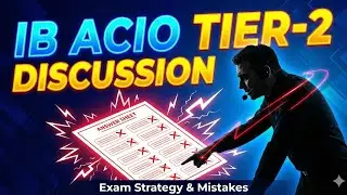 IB ACIO Tier-2 Test Discussion & Copy Analysis | Complete Descriptive Strategy