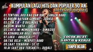 KUMPULAN LAGU HITS DAN POPULER 90AN + LIRIK || COVER SLOW POP ROCK - COCOK BUAT SANTAI TANPA IKLAN
