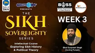 Week 3 - Sikh Sovereignty Series - Bhai Gurpreet Singh Ji