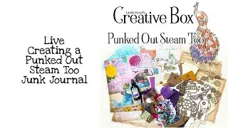 Live Creating a Punked Out Steam Too Junk Journal