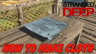 Stranded Deep: How to Make Cloth Quickly