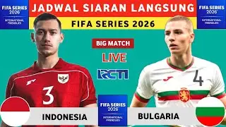 UPDATE Hari ini, Jadwal FIFA SERIES 2026, INDONESIA VS BULGARIA - LIVE RCTI & VISION+