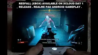 Realme Pad Redfall (Xbox) 30 FPS Gameplay xCloud Android Cloud Gaming | Day 1 Global Release