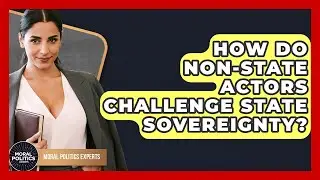 How Do Non-state Actors Challenge State Sovereignty? - Moral Politics Experts