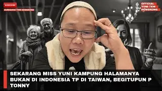NOW MISS YUNI'S HOMETOWN IS NOT IN INDONESIA BUT IN TAIWAN, SO IS P TONNY