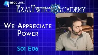 ExalTwitch: Academy Episode 06 - 