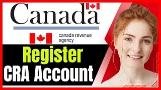 How To Make CRA Account Online For The First Time❗(Step-by-Step Guide)✅