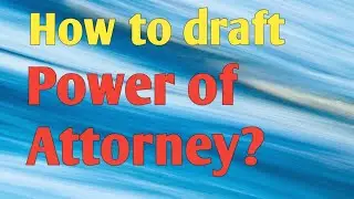 How to draft Power of Attorney? by Jeet Sinha