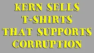 May-20-2016 (Friday) - Kern Sells T-Shirts that Support Corruption