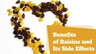 The Amazing Benefits of Raisins and Its Side Effects | Healthy Life Side
