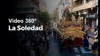 Vídeo 360º. La Soledad. Semana Santa Huelva 2022