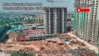 11th Sep 2025- Palm Olympia Phase 2 & 3 Construction Update| Call For Shops & Apartment @9958305742