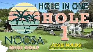 NOOSA MINI GOLF - HOLE 1 - HOLE IN ONE - JOSH MARS PUTTING WONDER FROM DOWN UNDER