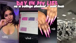 DAY IN MY LIFE AS A COLLEGE STUDENT + NAIL TECH 💅🏼🏫