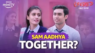 Crushed Season 4 Sam And Aadhya Study Partners? ft. Aadhya Anand, Rudhraksh Jaiswal | Amazon miniTV