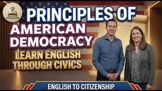 1:  Principles of American Democracy | Learn English Through Civics