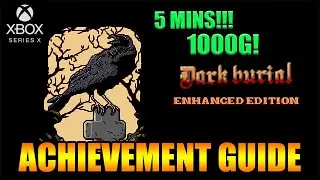 Dark Burial Enhanced Edition - 1000G Achievement Guide  (Xbox Series X)