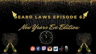 Beard Laws Episode 63 - New Years Eve Edition