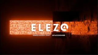 ELEZO Unreleased # 001 - Spacesound