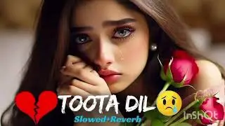 Sad 😭🎧 lofi Heart Broken 💔 heart touching lofi song Hindi slowed reverb
