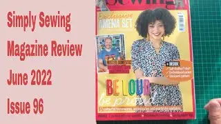 Simply Sewing Magazine Review | June 2022 Issue 96 | Magazine Review/Reactions
