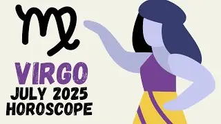 Virgo July 2025 Horoscope #Virgo